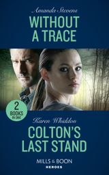 Without A Trace / Colton’s Last Stand