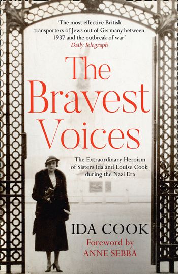 The Bravest Voices: The Extraordinary Heroism of Sisters Ida and Louise Cook during the Nazi Era - Ida Cook