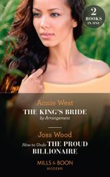 The King’s Bride By Arrangement / How To Undo The Proud Billionaire