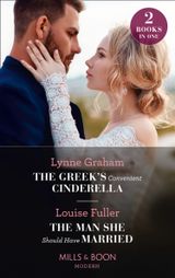 The Greek’s Convenient Cinderella / The Man She Should Have Married