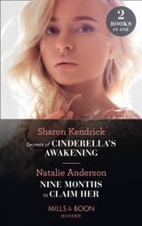 Secrets Of Cinderella’s Awakening / Nine Months To Claim Her