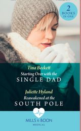 Starting Over With The Single Dad / Reawakened At The South Pole