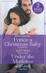 Prince’s Christmas Baby Surprise / Reunited Under The Mistletoe