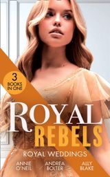 Royal Rebels: Royal Weddings