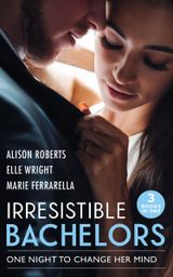 Irresistible Bachelors: One Night To Change Her Mind