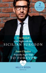 One Night With The Sicilian Surgeon / From The Night Shift To Forever