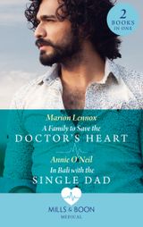 A Family To Save The Doctor’s Heart / In Bali With The Single Dad