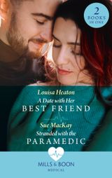 A Date With Her Best Friend / Stranded With The Paramedic