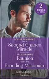 Their Second Chance Miracle / Reunion With The Brooding Millionaire