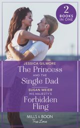 The Princess And The Single Dad / His Majesty’s Forbidden Fling
