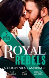 Royal Rebels: A Convenient Marriage