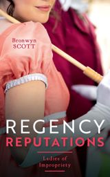 Regency Reputations: Ladies Of Impropriety