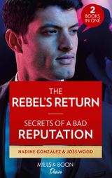 The Rebel’s Return / Secrets Of A Bad Reputation