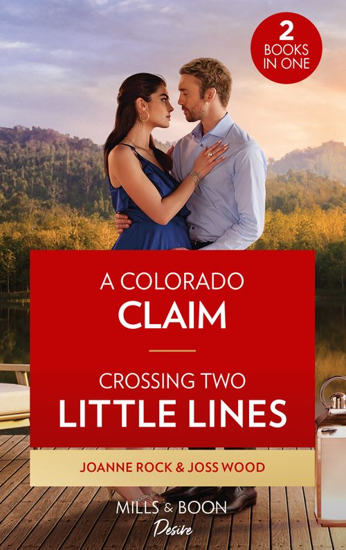A Colorado Claim / Crossing Two Little Lines, Romance, Paperback, Joanne Rock and Joss Wood