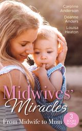 Midwives’ Miracles: From Midwife To Mum