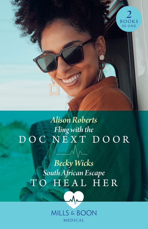 Fling With The Doc Next Door / South African Escape To Heal Her, Romance, Paperback, Alison Roberts and Becky Wicks