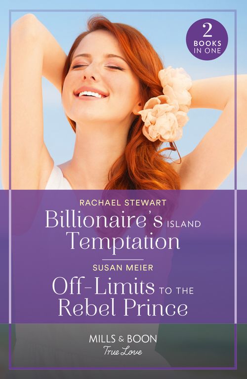 Billionaire's Island Temptation / Off-Limits To The Rebel Prince, Romance, Paperback, Rachael Stewart and Susan Meier
