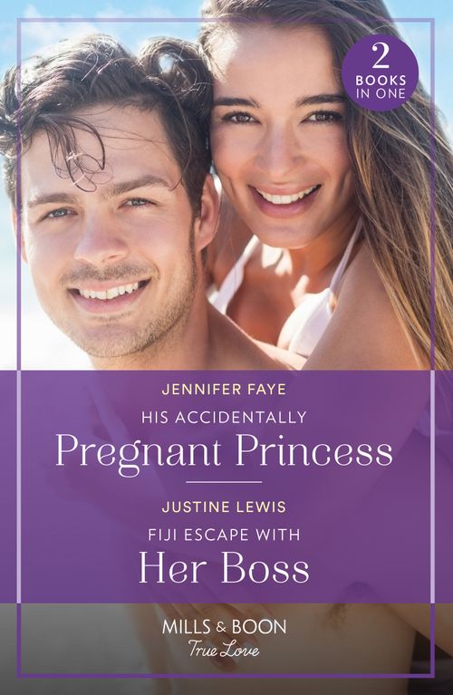 Mills & Boon His Accidentally Pregnant Princess / Fiji Escape With Her Boss, Romance, Paperback, Jennifer Faye And Justine Lewis