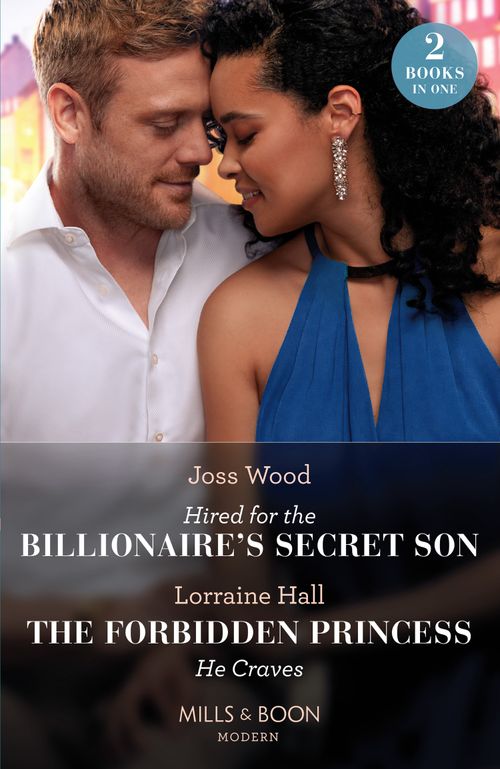 Hired For The Billionaire's Secret Son / The Forbidden Princess He Craves, Romance, Paperback, Joss Wood and Lorraine Hall