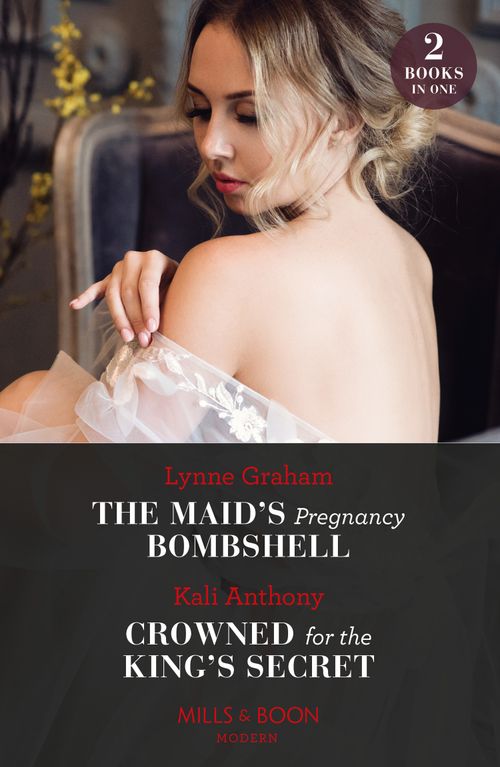 Mills & Boon The Maid's Pregnancy Bombshell / Crowned For The King's Secret, Romance, Paperback, Lynne Graham And Kali Anthony