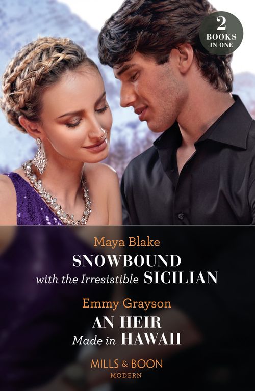 Mills & Boon Snowbound With The Irresistible Sicilian / An Heir Made In Hawaii, Romance, Paperback, Maya Blake And Emmy Grayson