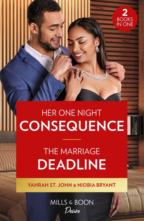 Her One Night Consequence / The Marriage Deadline – 2 Books in 1, Romance, Paperback, Yahrah St. John and Niobia Bryant