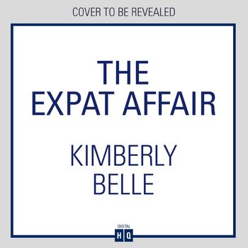 The Expat Affair: Unabridged edition - Kimberly Belle, Read by to be announced