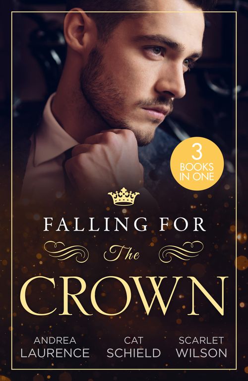 Falling For The Crown – 3 Books in 1, Romance, Paperback, Andrea Laurence, Cat Schield and Scarlet Wilson