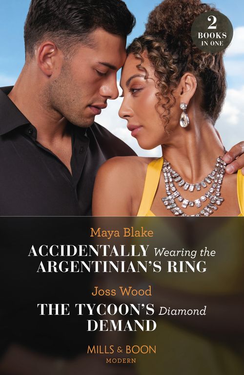 Mills & Boon Accidentally Wearing The Argentinian's Ring / The Tycoon's Diamond Demand, Romance, Paperback, Maya Blake And Joss Wood