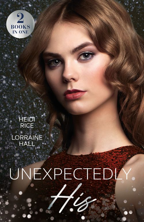 Mills & Boon Unexpectedly His, Romance, Paperback, Heidi Rice And Lorraine Hall
