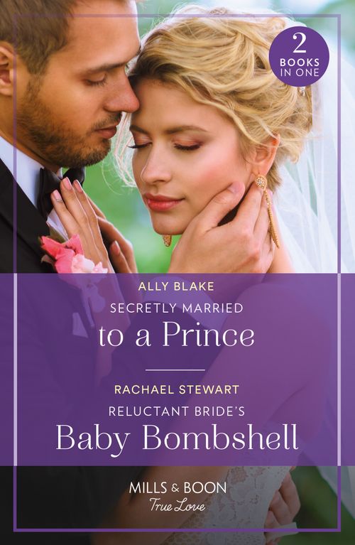 Secretly Married To A Prince / Reluctant Bride's Baby Bombshell, Romance, Paperback, Ally Blake and Rachael Stewart