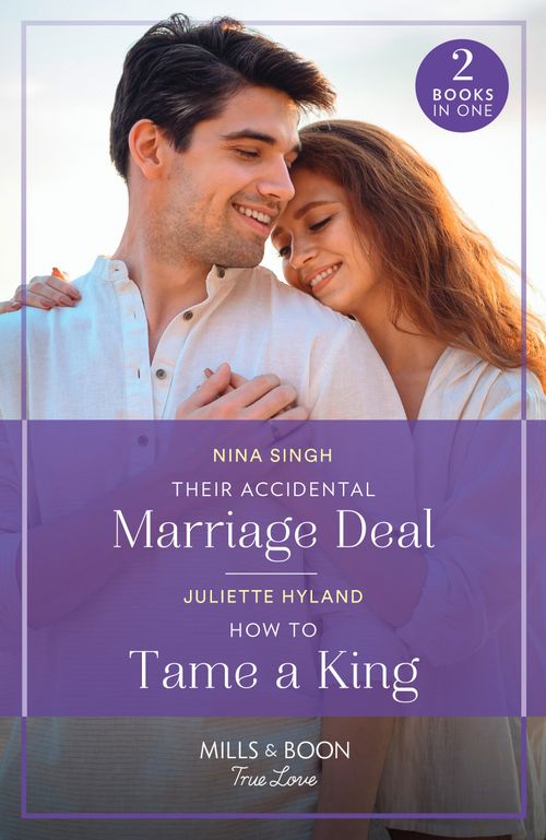 Their Accidental Marriage Deal / How To Tame A King, Romance, Paperback, Nina Singh and Juliette Hyland