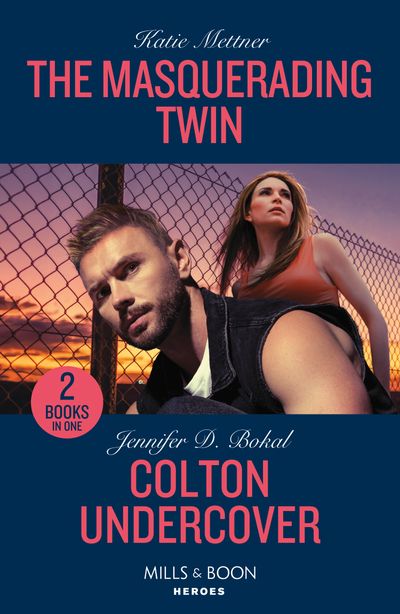 The Masquerading Twin / Colton Undercover: The Masquerading Twin (Secure One) / Colton Undercover (The Coltons of Owl Creek) (Mills & Boon Heroes) - Katie Mettner and Jennifer D. Bokal