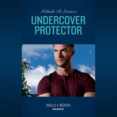 Cover image for Undercover Justice - Undercover Protector (Undercover Justice, Book 2) - Melinda Di Lorenzo, Read by Apple Books: soprano