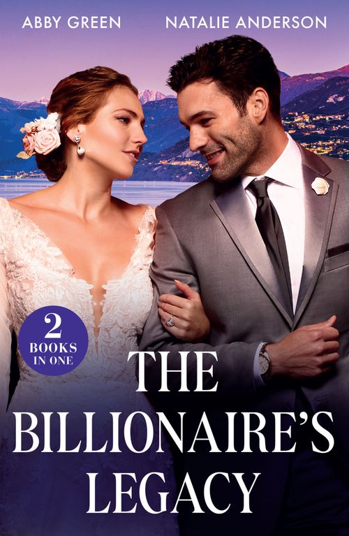 The Billionaire's Legacy, Romance, Paperback, Abby Green and Natalie Anderson