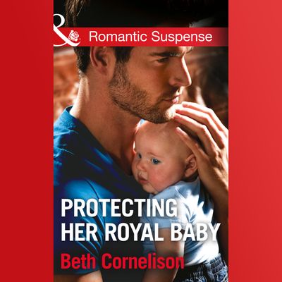 Cover image for Protecting Her Royal Baby - Beth Cornelison, Read by Apple Books: soprano