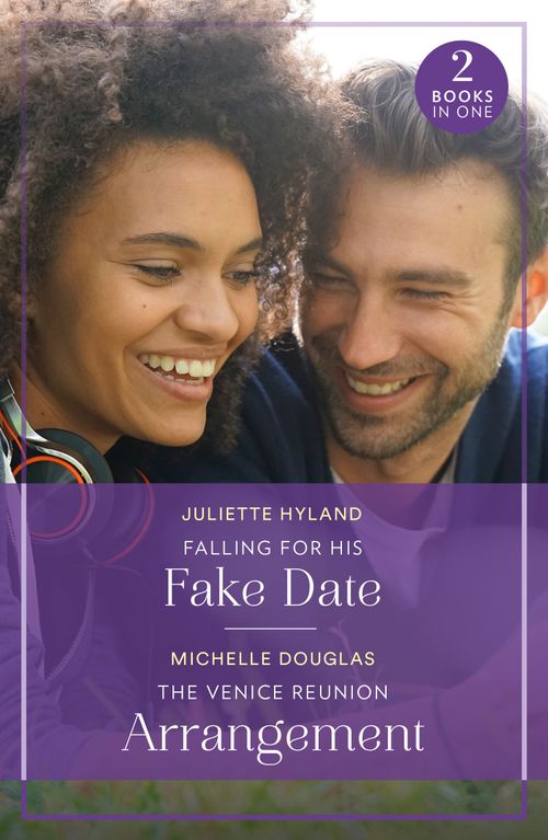 Falling For His Fake Date / The Venice Reunion Arrangement, Romance, Paperback, Juliette Hyland and Michelle Douglas