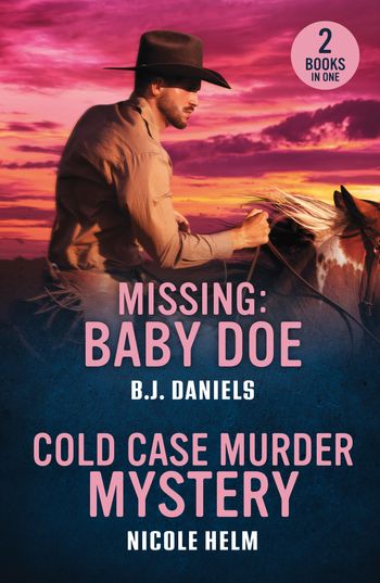 Missing: Baby Doe / Cold Case Murder Mystery: Missing: Baby Doe / Cold Case Murder Mystery (Hudson Sibling Solutions) (Mills & Boon Heroes) - B.J. Daniels and Nicole Helm