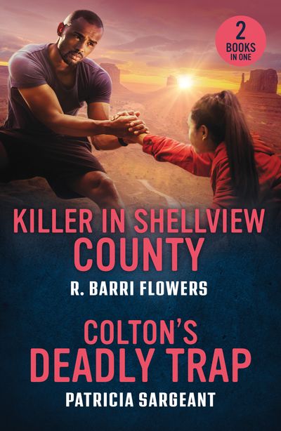 Killer In Shellview County / Colton's Deadly Trap: Killer in Shellview County (Bureaus of Investigation Mysteries) / Colton's Deadly Trap (The Coltons of Arizona) (Mills & Boon Heroes) - R. Barri Flowers and Patricia Sargeant