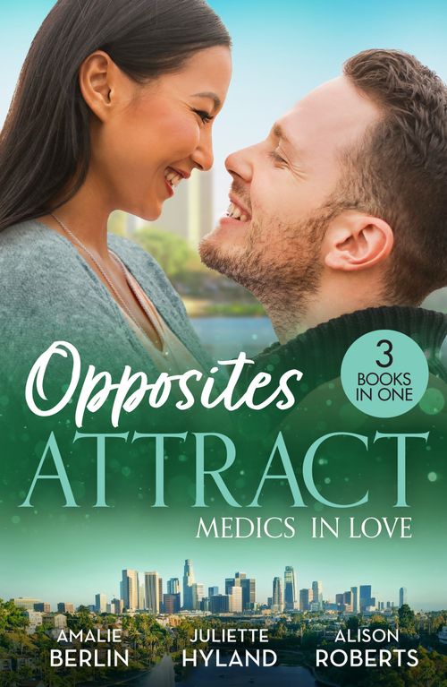 Opposites Attract: Medics In Love, Romance, Paperback, Amalie Berlin, Juliette Hyland and Alison Roberts