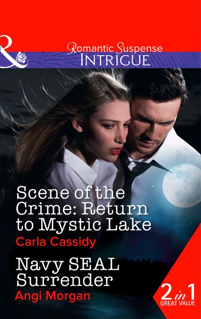 Cover image for Scene Of The Crime: Return To Mystic Lake / Navy Seal Surrender: Scene of the Crime: Return to Mystic Lake / Navy SEAL Surrender (Texas Family Reckoning): First edition - Carla Cassidy and Angi Morgan