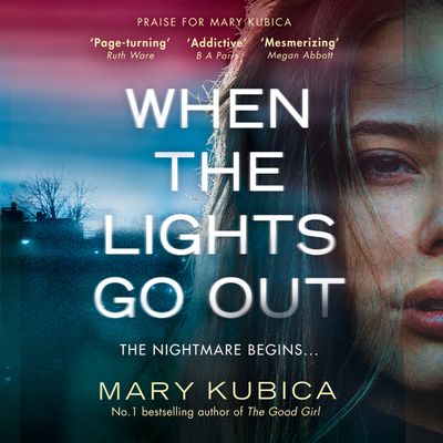 Cover image for When The Lights Go Out: Unabridged edition - Mary Kubica, Read by Jayme Mattler and Julia Whelan
