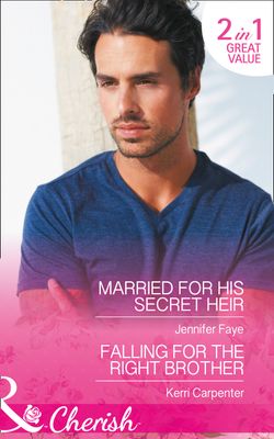Married For His Secret Heir: Married for His Secret Heir (Mirraccino Marriages, Book 2) / Falling for the Right Brother (Saved by the Blog, Book 1)