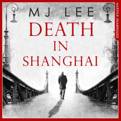 An Inspector Danilov Historical Thriller - Death In Shanghai (An Inspector Danilov Historical Thriller, Book 1): Unabridged edition - M J Lee, Read by Hugh Kermode