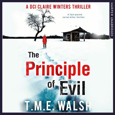 The Principle Of Evil (DCI Claire Winters crime series, Book 2) - T.M.E. Walsh, Read by Julie Maisey