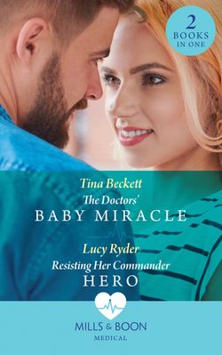 The Doctors’ Baby Miracle: The Doctors’ Baby Miracle / Resisting Her Commander Hero (Rebels of Port St. John’s)
