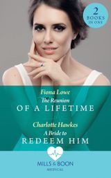 The Reunion Of A Lifetime: The Reunion of a Lifetime / A Bride to Redeem Him
