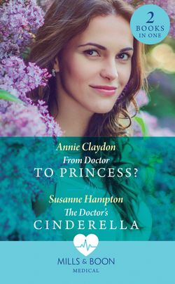 From Doctor To Princess?: From Doctor to Princess? / The Doctor’s Cinderella