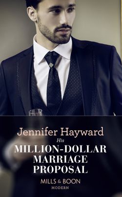 His Million-Dollar Marriage Proposal (The Powerful Di Fiore Tycoons, Book 2)
