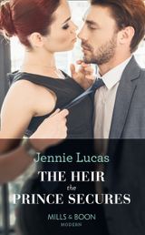 The Heir The Prince Secures (Secret Heirs of Billionaires, Book 16)